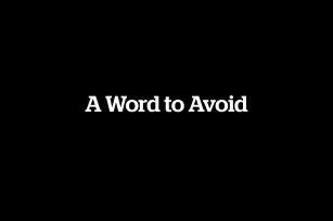Text on black background: A Word to Avoid